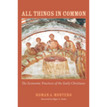 All Things in Common: The Economic Practices of the Early Christians - Hardcover