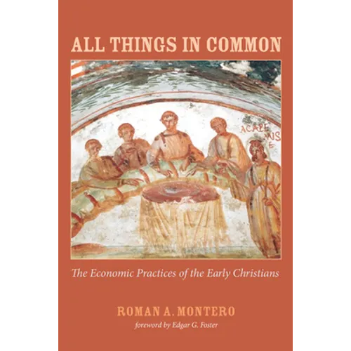 All Things in Common: The Economic Practices of the Early Christians - Hardcover