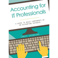 Accounting for IT Professionals: A guide to basic components of an accounting database - Paperback