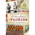 A Culinary History of Florida: Prickly Pears, Datil Peppers & Key Limes - Paperback