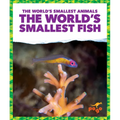 The World's Smallest Fish - Library Binding