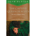 The Captive Queen of Scots: Mary, Queen of Scots - Paperback