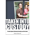 Taken Into Custody: The War Against Fathers, Marriage, and the Family - Paperback