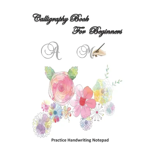Calligraphy For Beginners Practice Handwriting Notepad: Calligraphy & Hand Lettering for Beginners workbook with practicing lined, dot guid pages for - Paperback