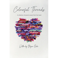 Colourful Threads: A collection of poems woven from the heart - Paperback