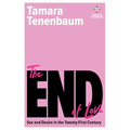 The End of Love: Sex and Desire in the Twenty-First Century - Paperback