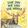 The Day We Saw The Moose - Hardcover