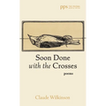Soon Done with the Crosses: Poems - Paperback