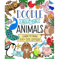 Doodle All the Animals!: Learn to Draw 200+ Cute Critters - Paperback