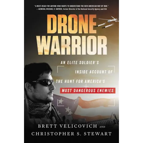 Drone Warrior: An Elite Soldier's Inside Account of the Hunt for America's Most Dangerous Enemies - Paperback