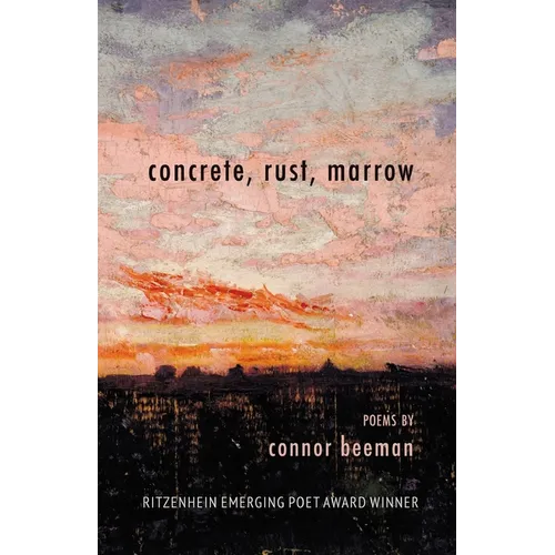 concrete, rust, marrow: Ritzenhein Emerging Poet Award Winner - Paperback