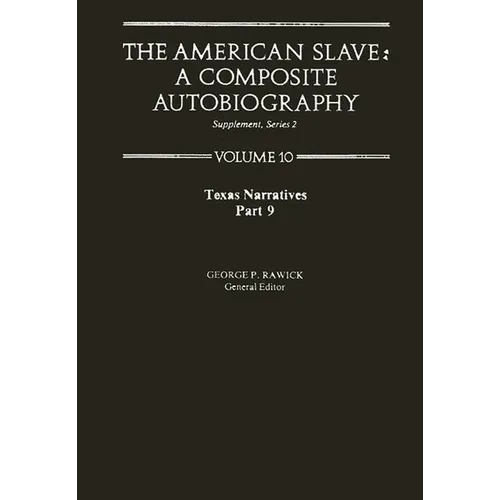 The American Slave: Texas Narratives Part 9 Vol 10 - Hardcover