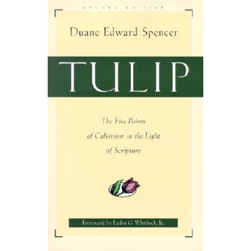 Tulip: The Five Points of Calvinism in the Light of Scripture - Paperback