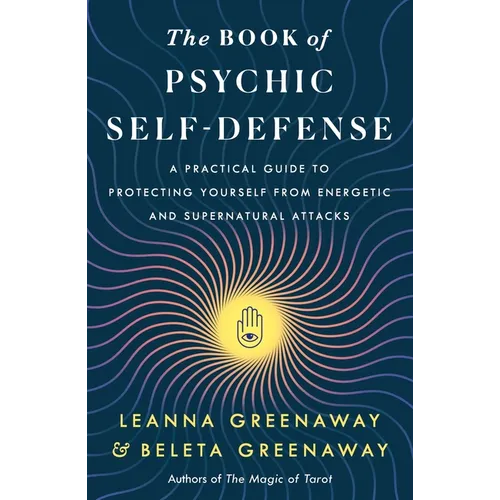 The Book of Psychic Self-Defense: A Practical Guide to Protecting Yourself from Energetic and Supernatural Attacks - Paperback