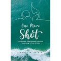 "One More Shot": Hormones, Heartbreak, & Humor-Surviving IVF at 40-ish! - Paperback