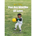 Dear Elijah, You Are Worthy Of Love - Hardcover