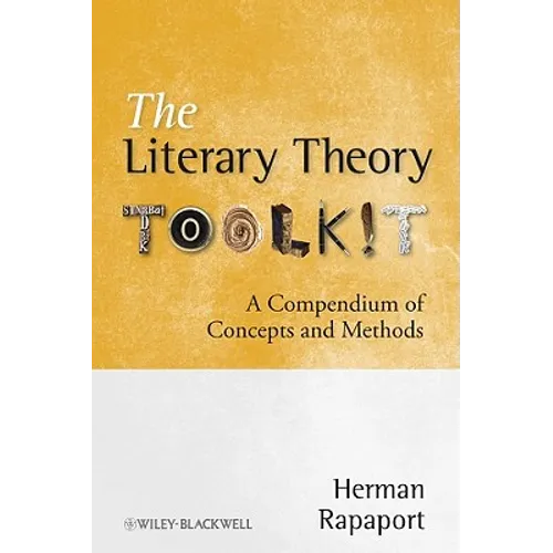 The Literary Theory Toolkit: A Compendium of Concepts and Methods - Paperback