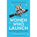Women Who Launch: The Women Who Shattered Glass Ceilings (Strong Women) - Paperback