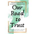 Our Road to Trust: Interlocking Short Stories of Faith - Hardcover
