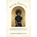 The Black Utopians: Searching for Paradise and the Promised Land in America - Hardcover
