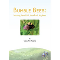 Bumble Bees: buzzing, beautiful, beneficial, big bees - Paperback