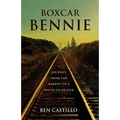 Boxcar Bennie: A Journey from the Barrio to a House of Prayer - Paperback
