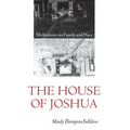 The House of Joshua: Meditations on Family and Place - Paperback