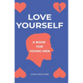 Love Yourself: A book for young men - Paperback