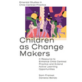 Children as Change Makers: A Resource to Enhance Child Centred Practice and Extend Active Learning Opportunities - Hardcover