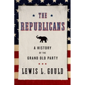Republicans: A History of the Grand Old Party (Revised) - Paperback