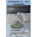 A Criminal Justice Handbook: The Hidden Truths Within Our Legal System - Paperback