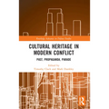 Cultural Heritage in Modern Conflict: Past, Propaganda, Parade - Paperback