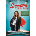 Superstar Teacher: A Guide to Enhance Creativity in the Classroom - Paperback
