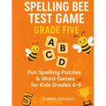 Spelling Bee Test Game Grade Five: Spelling Bee Test Game Grade Five; Spelling Bee Test; Spelling Game for Grade 4-6; Sight Word Spelling Workbook Age - Paperback