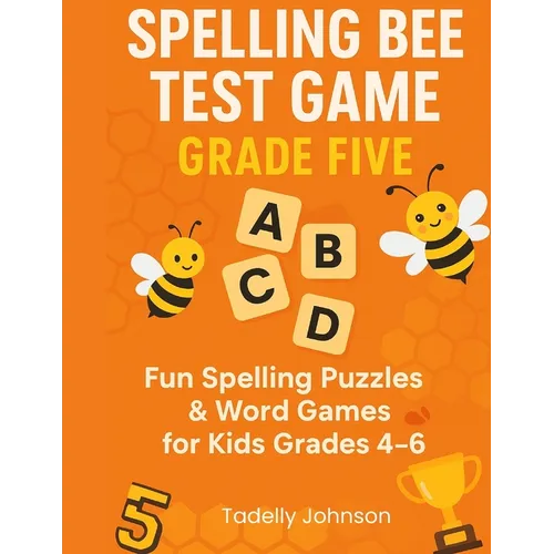 Spelling Bee Test Game Grade Five: Spelling Bee Test Game Grade Five; Spelling Bee Test; Spelling Game for Grade 4-6; Sight Word Spelling Workbook Age - Paperback
