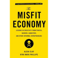The Misfit Economy: Lessons in Creativity from Pirates, Hackers, Gangsters and Other Informal Entrepreneurs - Paperback
