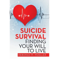 Suicide Survival Finding Your Will to Live - Paperback