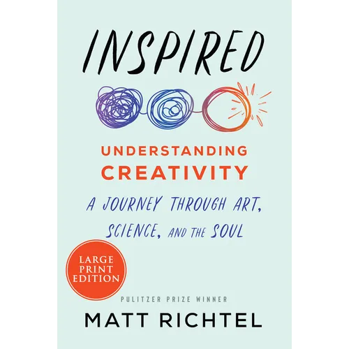 Inspired: Understanding Creativity: A Journey Through Art, Science, and the Soul - Paperback