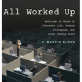 All Worked Up: Ventings in Verse on Corporate Life, Bosses, Colleagues, and Other Vexing Stuff - Hardcover