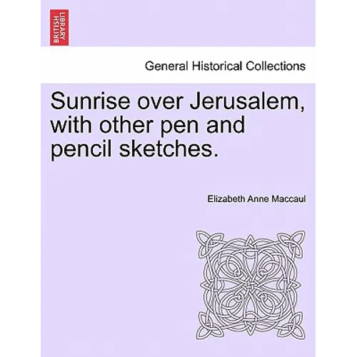 Sunrise Over Jerusalem, with Other Pen and Pencil Sketches. - Paperback
