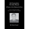 Air Commodore M. Zafar Masud - A Pioneer of the Pakistan Air Force - Hardcover