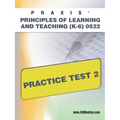 Praxis Principles of Learning and Teaching (K-6) 0522 Practice Test 2 - Paperback