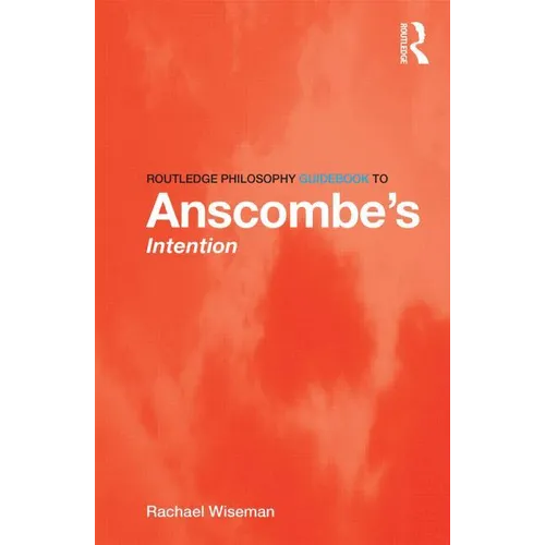 Routledge Philosophy GuideBook to Anscombe's Intention - Paperback