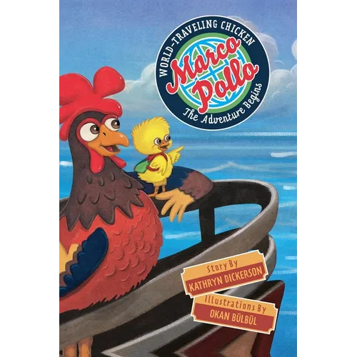 Marco Pollo, World-Traveling Chicken: The Adventure Begins - Hardcover