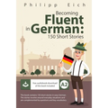 Becoming fluent in German: 150 Short Stories - Paperback
