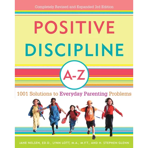 Positive Discipline A-Z: 1001 Solutions to Everyday Parenting Problems - Paperback