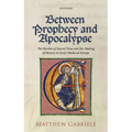 Between Prophecy and Apocalypse: The Burden of Sacred Time and the Making of History in Early Medieval Europe - Hardcover