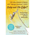 Life with a Partner or Spouse with Asperger Syndrome (ASD): Going Over the Edge? Practical Steps to Saving You and Your Relationship - Paperback