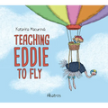 Teaching Eddie to Fly - Hardcover