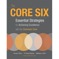 The Core Six: Essential Strategies for Achieving Excellence with the Common Core - Paperback